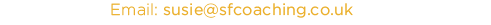 email susie@sfcoaching.co.uk